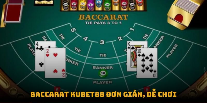 Baccarat đơn giản, dễ chơi