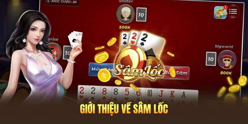 Sâm lốc là tựa game rất được yêu thích tại nhiều nền tảng trực tuyến