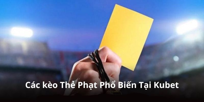 Tìm hiểu về các kèo thẻ phạt tại Kubet88