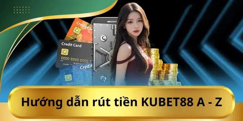 rút tiền kubet88